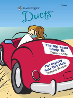 cover image of The Girl Least Likely To & The Deputy Gets Her Man: The Girl Least Likely To...